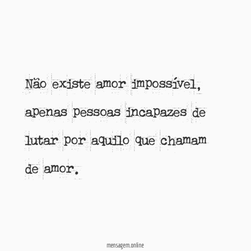 Não existe amor impossível