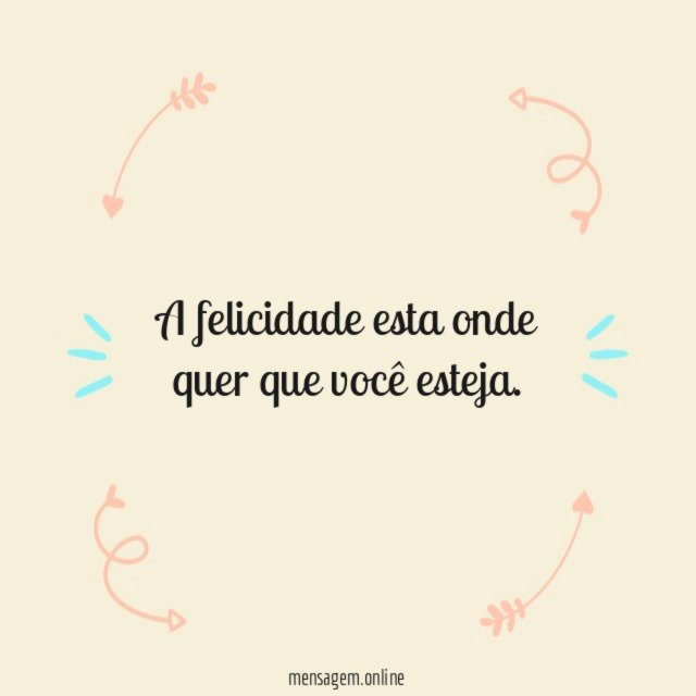 A felicidade esta onde quer que você esteja