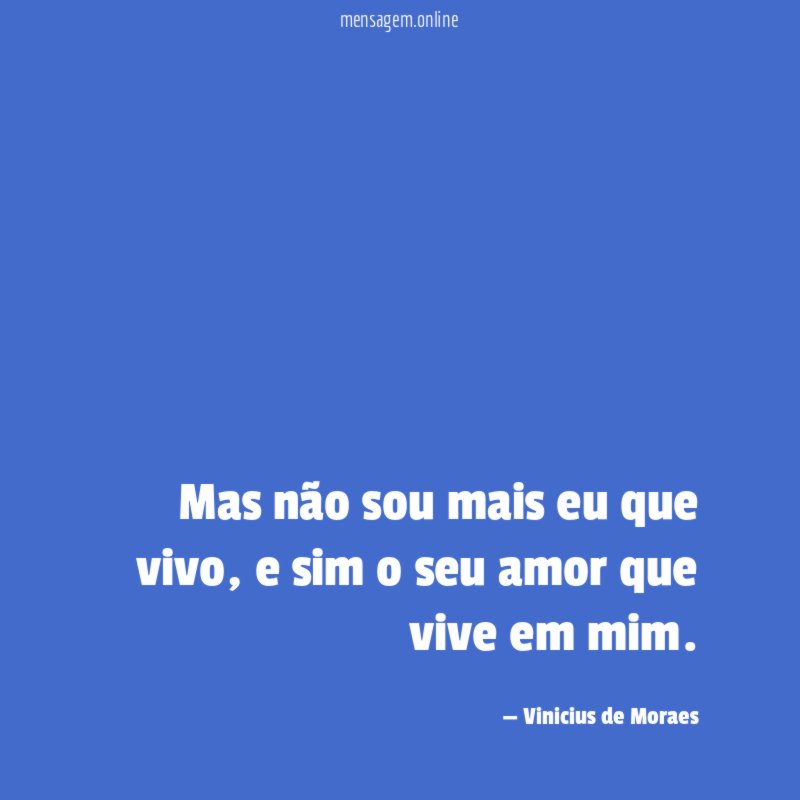 Mas não sou mais eu que vivo