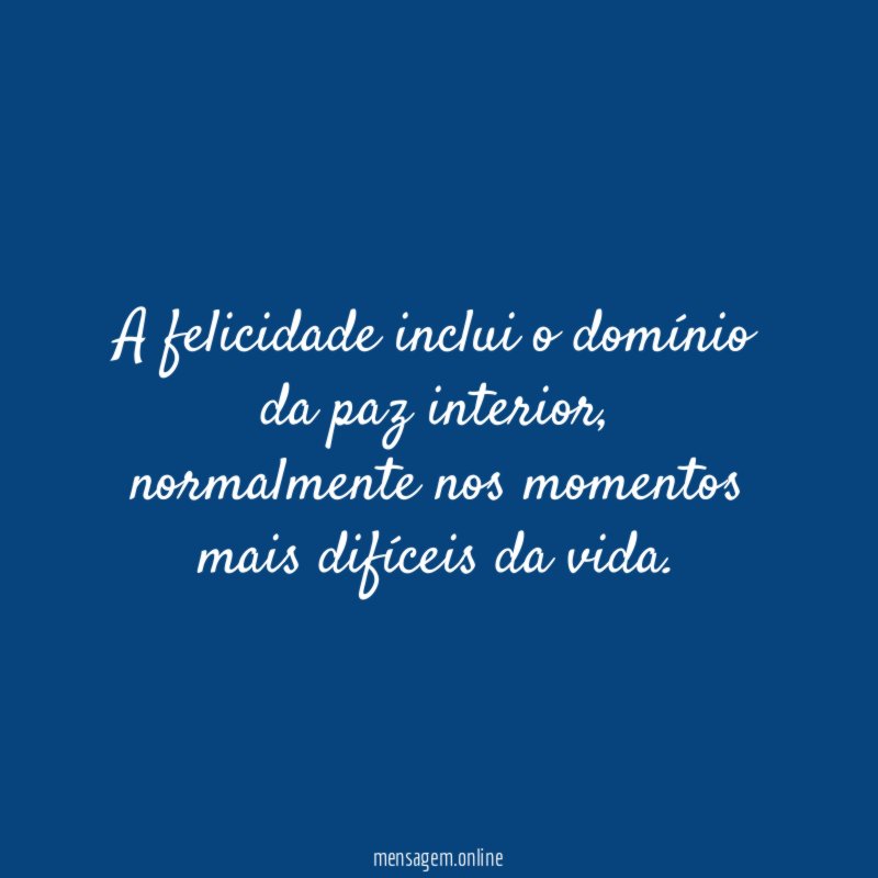 A felicidade inclui o domínio da paz interior