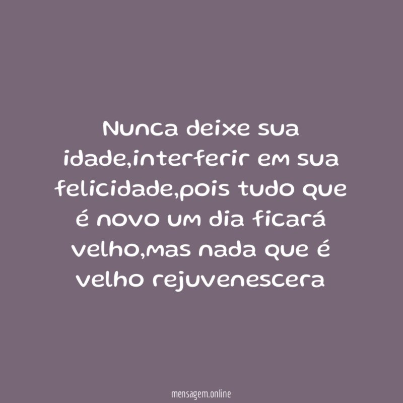 Nunca deixe sua idade