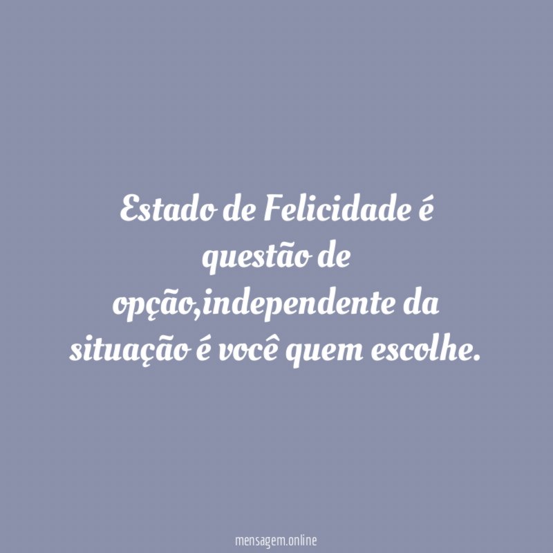 Estado de Felicidade é questão de opção