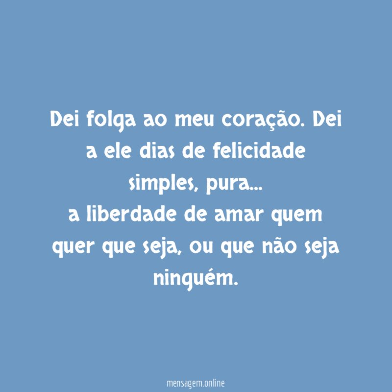 Dei folga ao meu coração