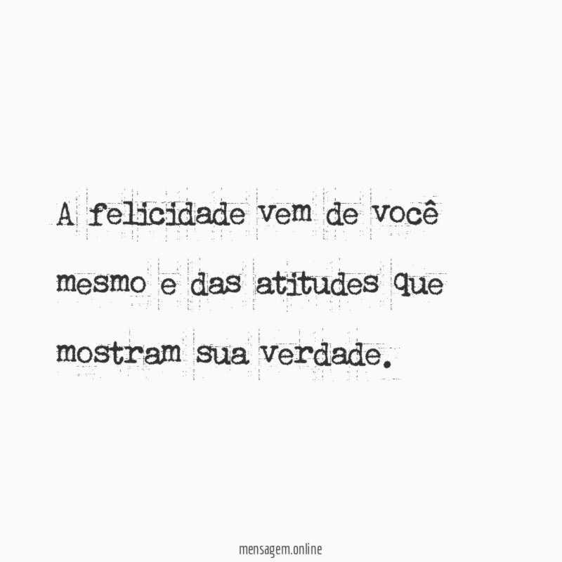A felicidade vem de você mesmo e das