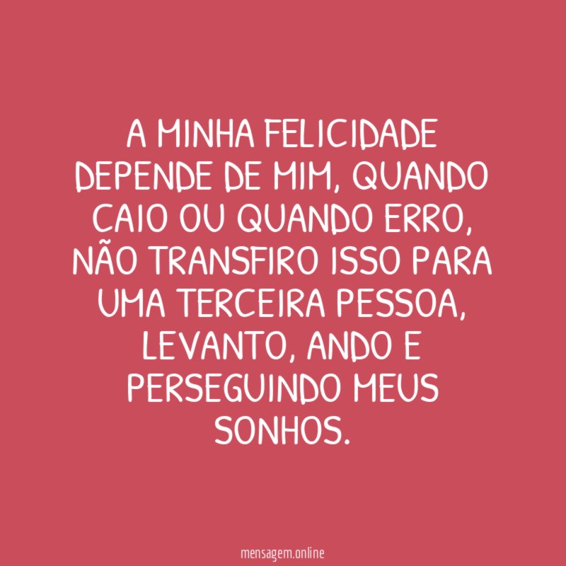 A minha felicidade depende de mim