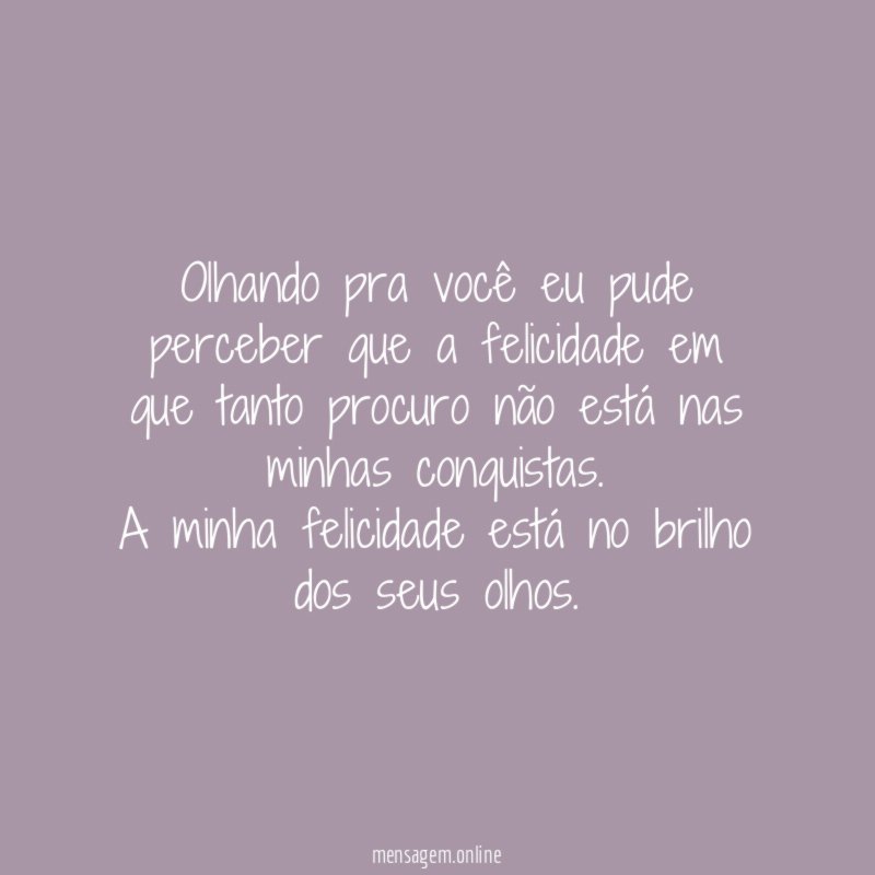 Olhando pra você eu pude perceber que a