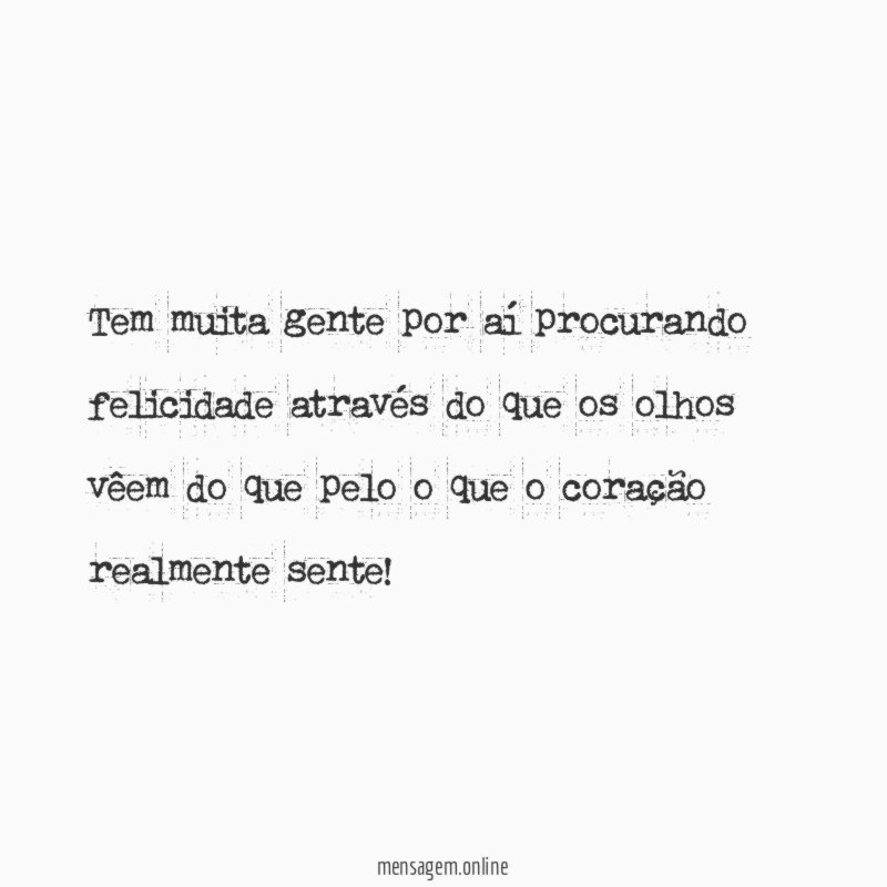 Tem muita gente por aí procurando felicidade através