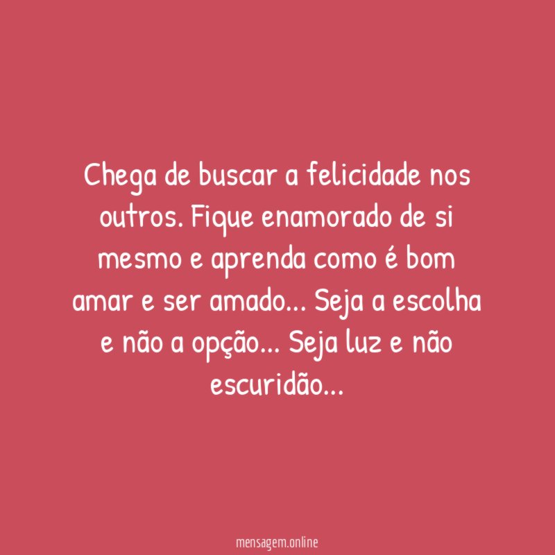 Chega de buscar a felicidade nos outros