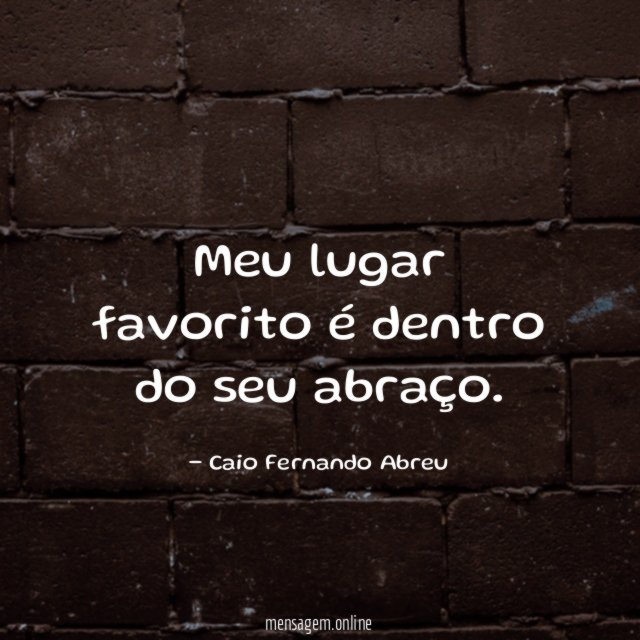 Meu lugar favorito é dentro do seu abraço