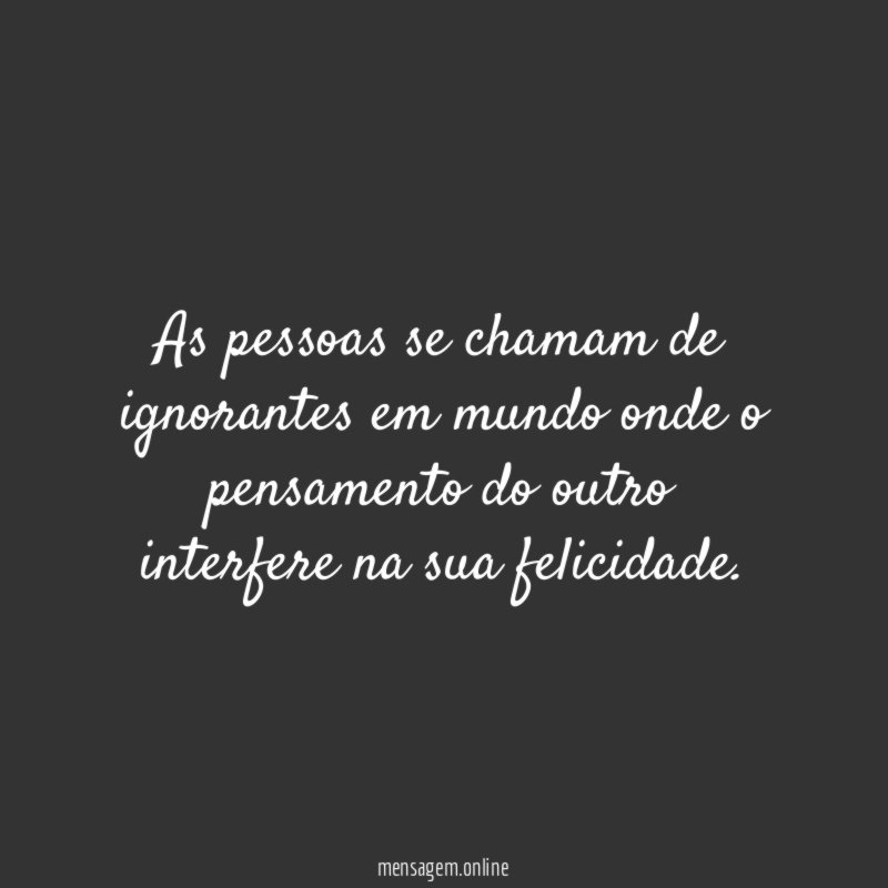 As pessoas se chamam de ignorantes em mundo