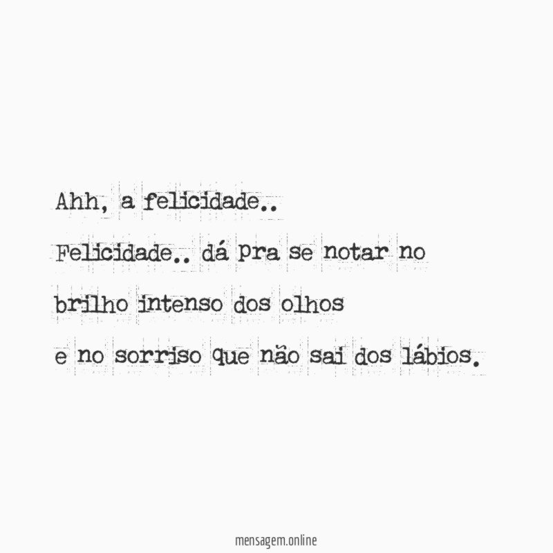 " Ahh, a felicidade..