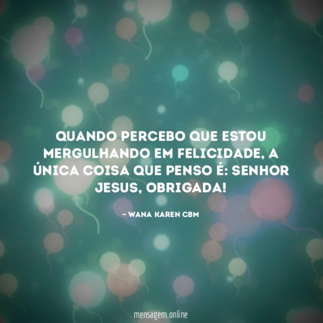 Quando percebo que estou mergulhando em felicidade