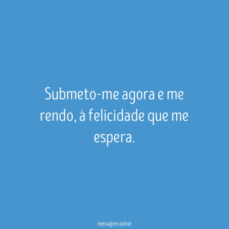 Submeto-me agora e me rendo