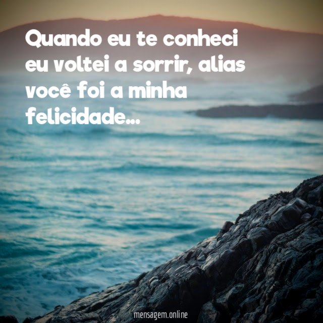 Quando eu te conheci eu voltei a sorrir