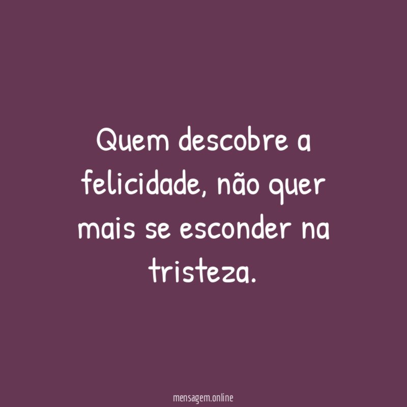 Quem descobre a felicidade