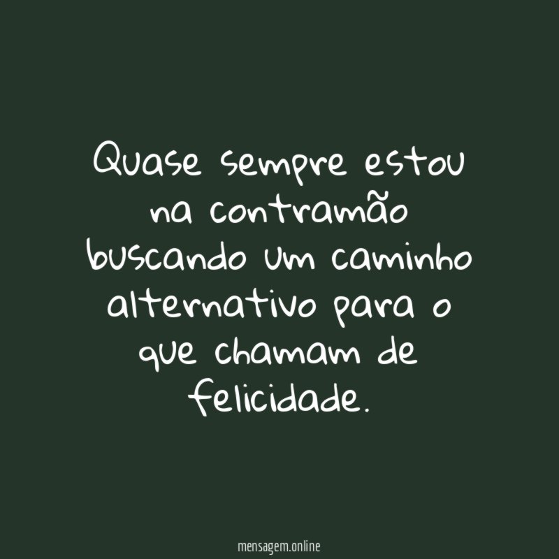 Quase sempre estou na contramão buscando um caminho