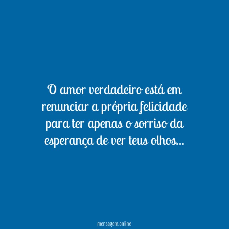 O amor verdadeiro está em renunciar a própria
