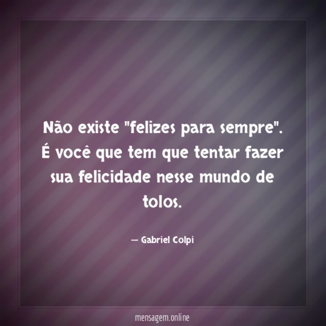 Não existe "felizes para sempre"