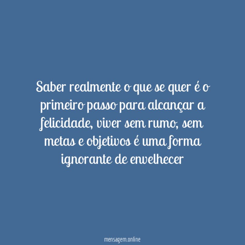 Saber realmente o que se quer é