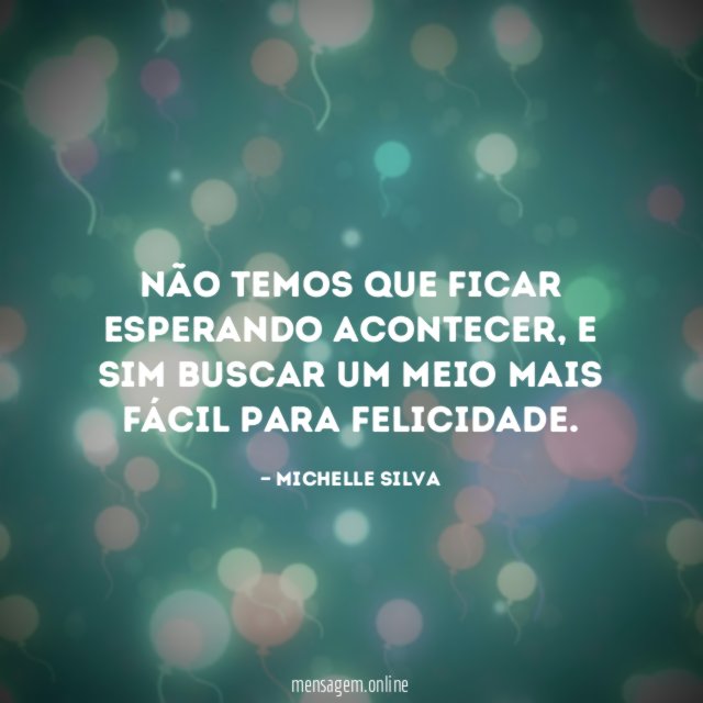 Não temos que ficar esperando acontecer