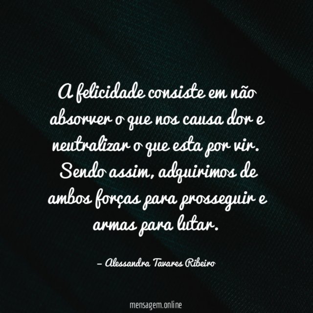 A felicidade consiste em não absorver o que