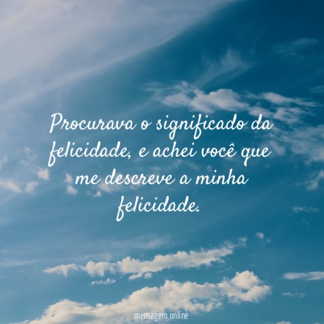 Procurava o significado da felicidade