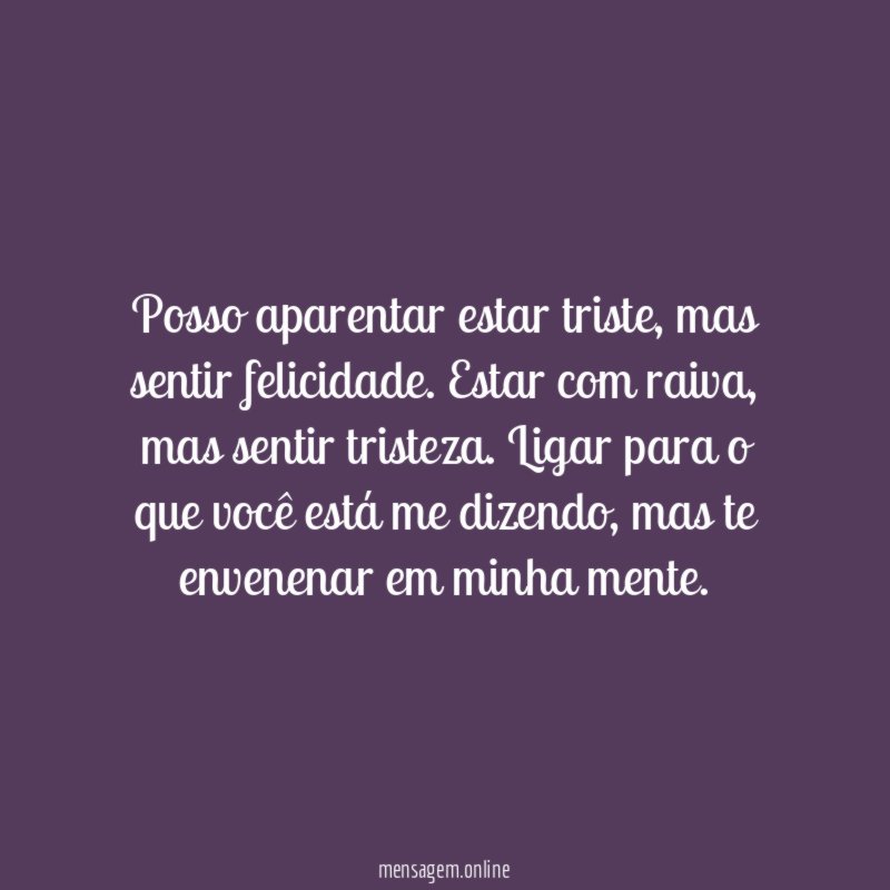 Posso aparentar estar triste