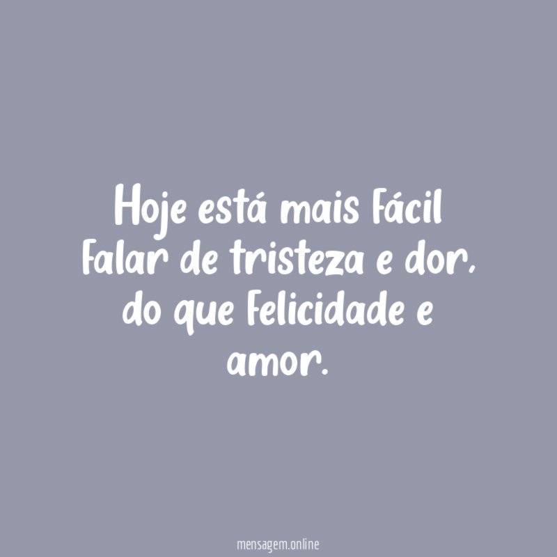 Hoje está mais fácil falar de tristeza e dor