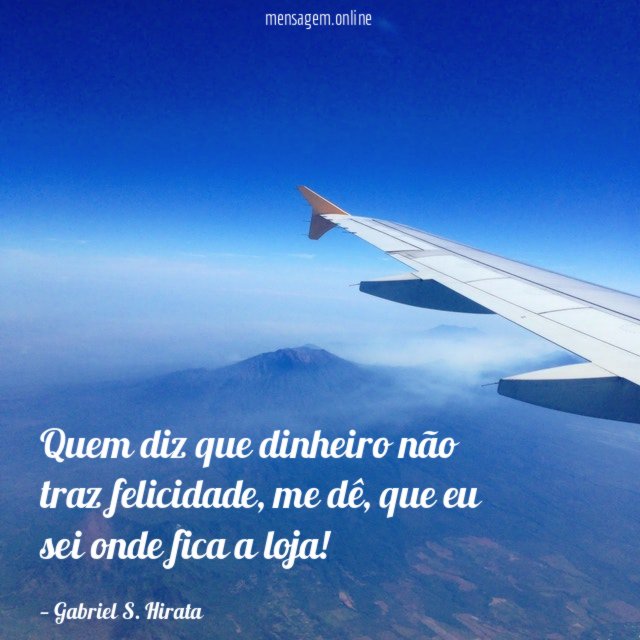 Quem diz que dinheiro não traz felicidade