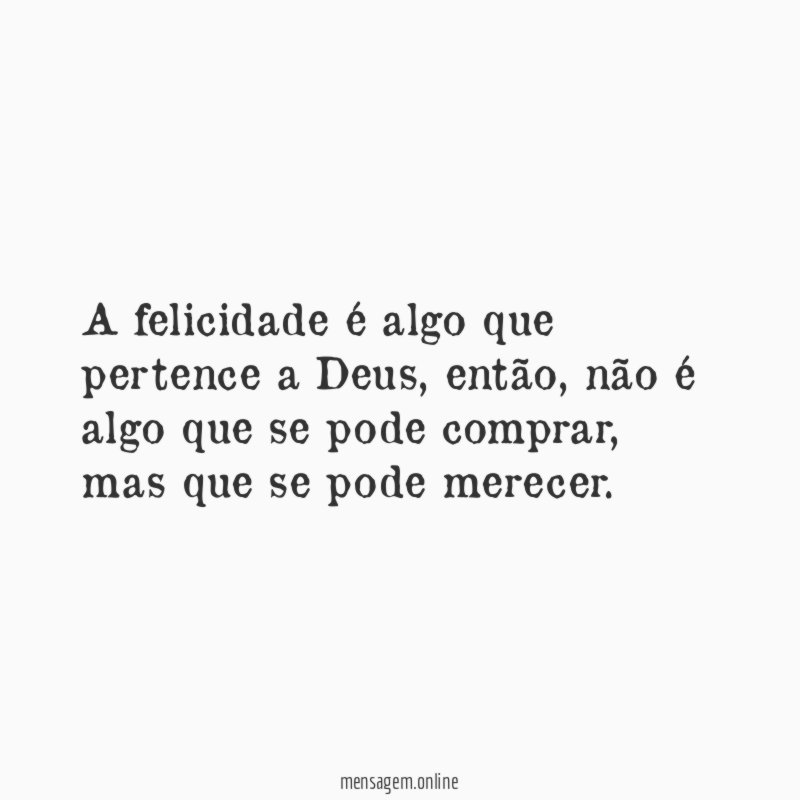 A felicidade é algo que pertence a Deus