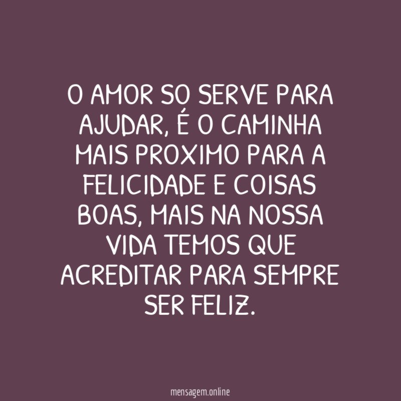 O amor so serve para ajudar