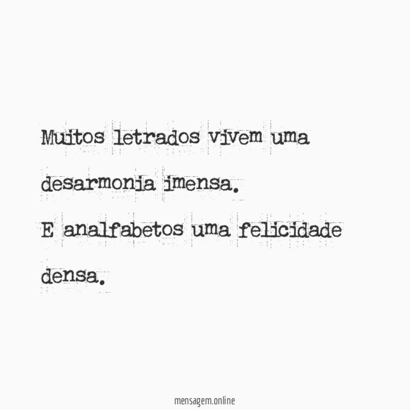 Muitos letrados vivem uma desarmonia imensa