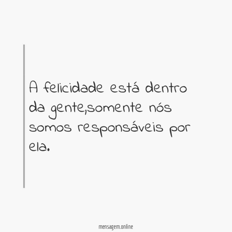 A felicidade está dentro da gente