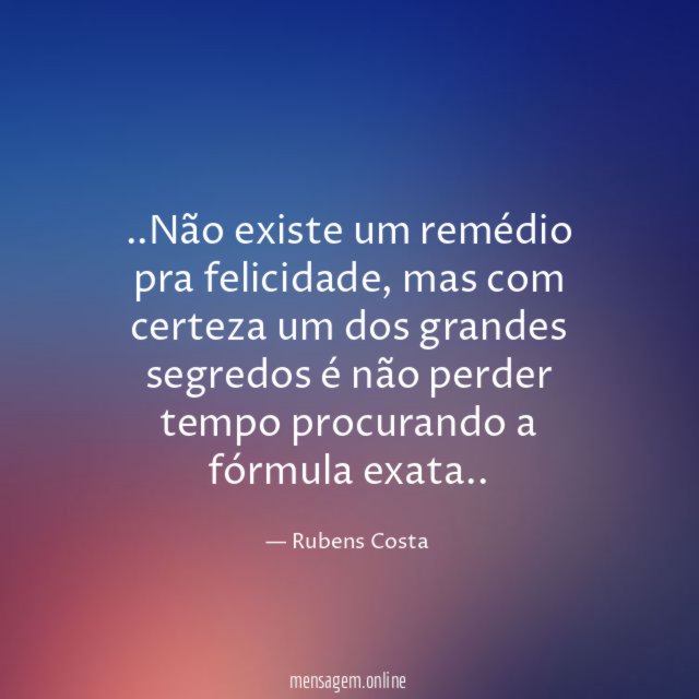 Não existe um remédio pra felicidade