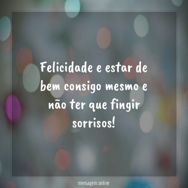 Felicidade e estar de bem consigo mesmo