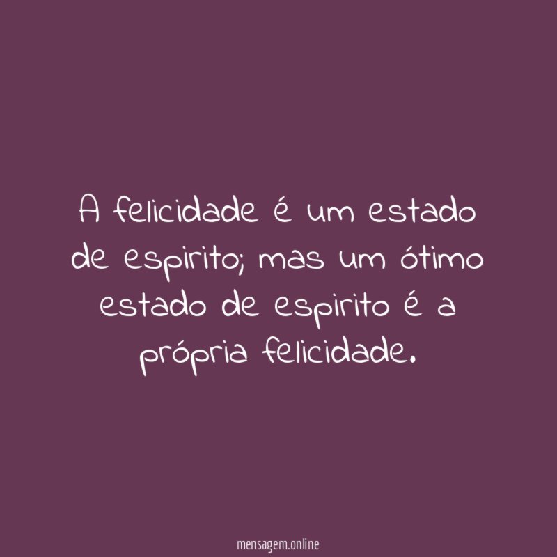 A felicidade é um estado de espirito