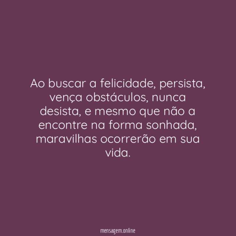 Ao buscar a felicidade