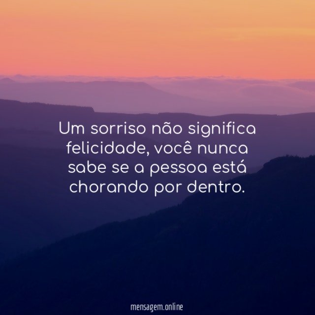 Um sorriso não significa felicidade