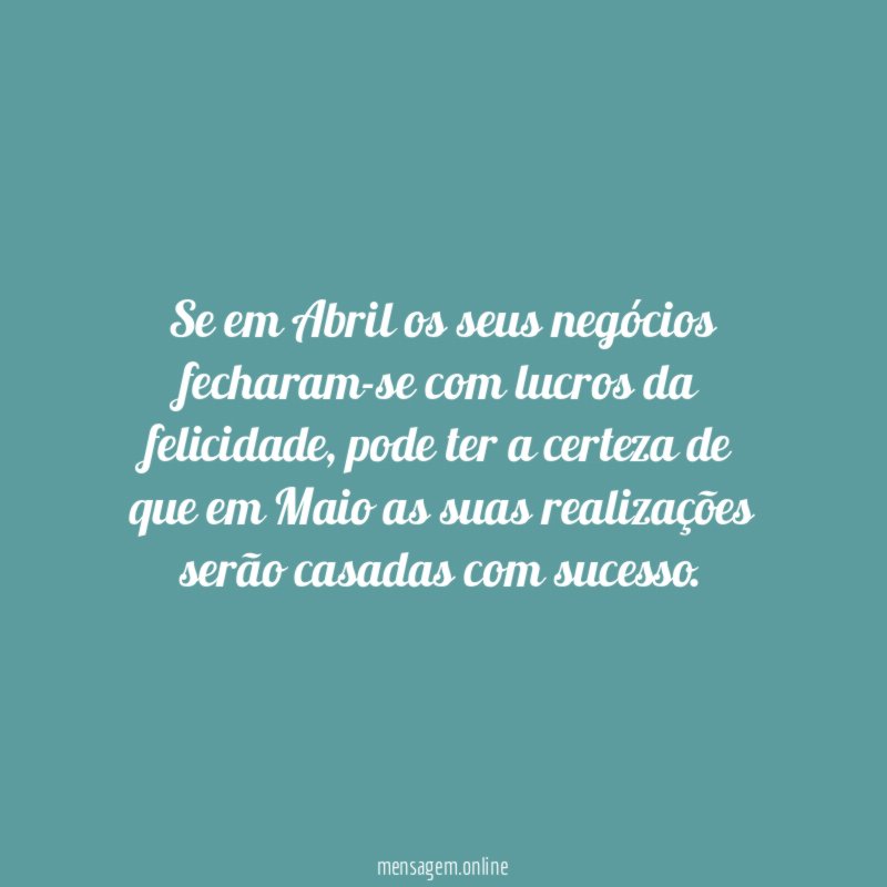 Se em Abril os seus negócios fecharam-se com lucros da felicidade