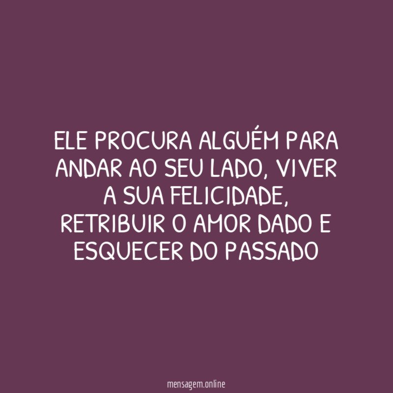 Ele procura alguém para andar ao seu lado