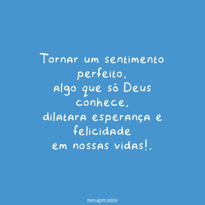 Tornar um sentimento perfeito
