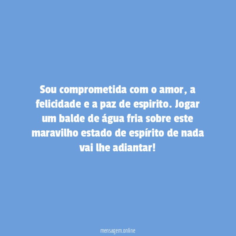 Sou comprometida com o amor