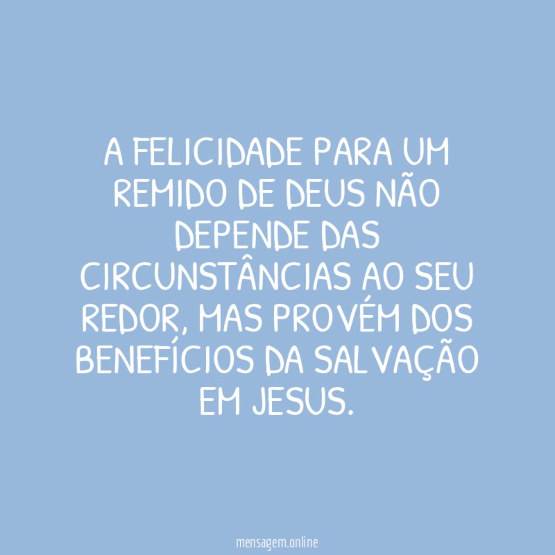 A felicidade para um remido de Deus não