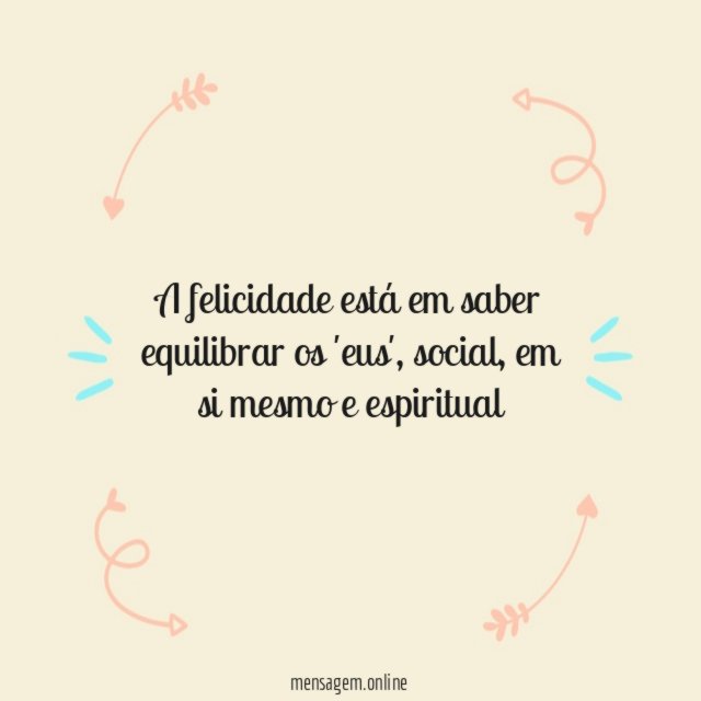 A felicidade está em saber equilibrar os 'eus'