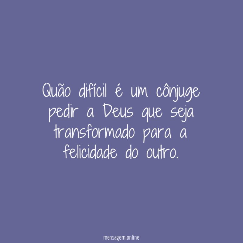 Quão difícil é um cônjuge pedir a Deus