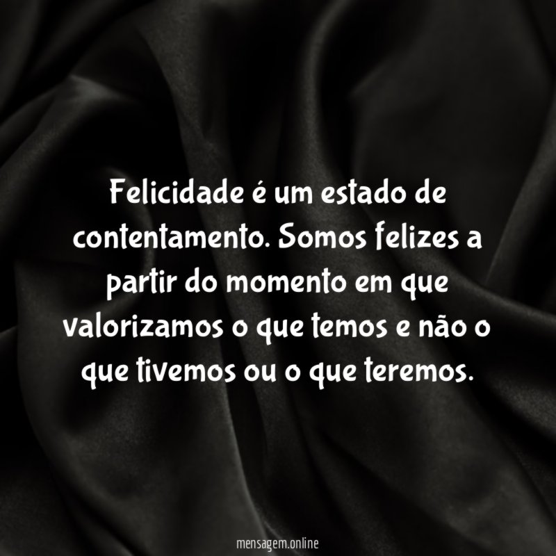 Felicidade é um estado de contentamento