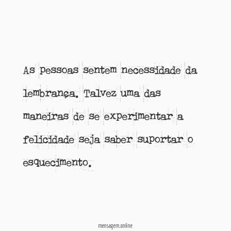 As pessoas sentem necessidade da lembrança