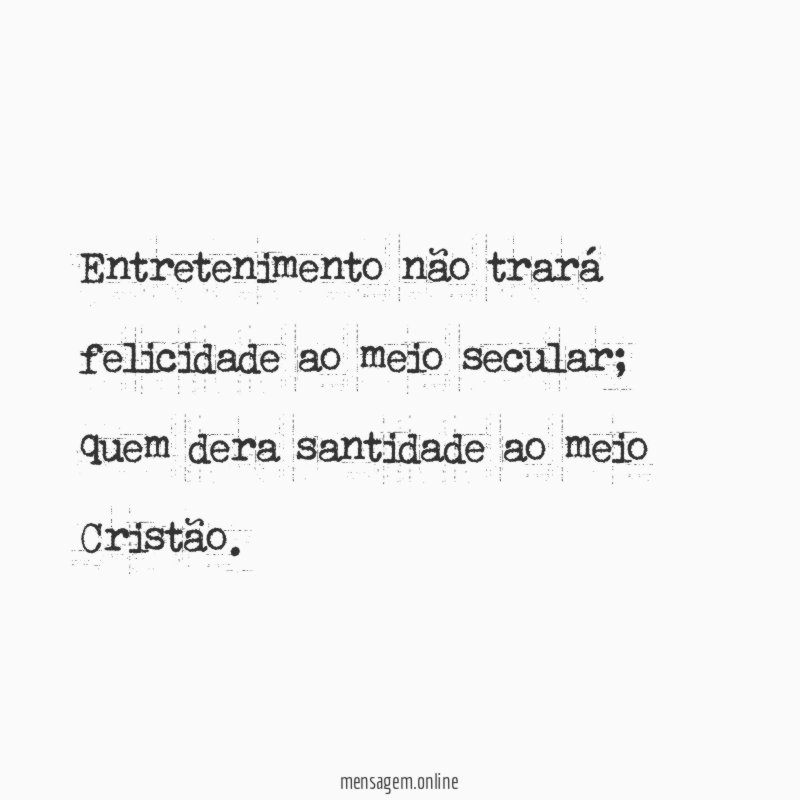 Entretenimento não trará felicidade ao meio secular
