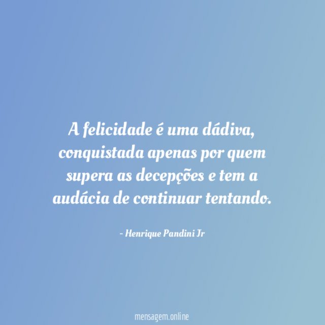 A felicidade é uma dádiva