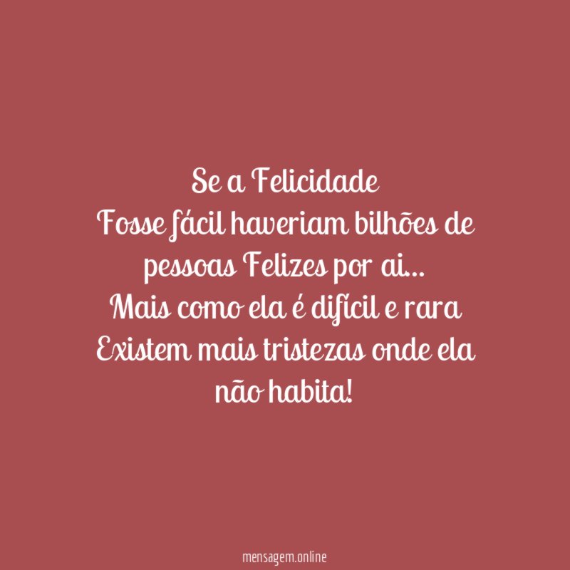 Se a Felicidade Fosse fácil haveriam bilhões de pessoas